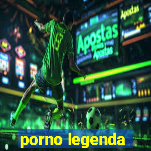 porno legenda